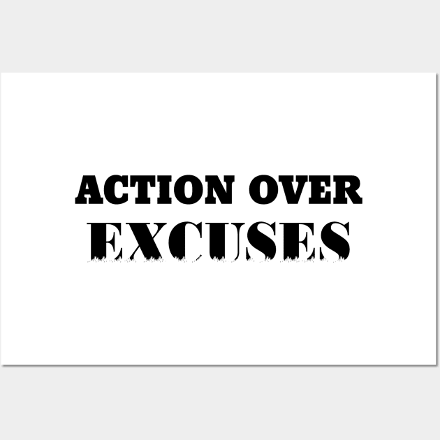 action over excuses Wall Art by 101univer.s